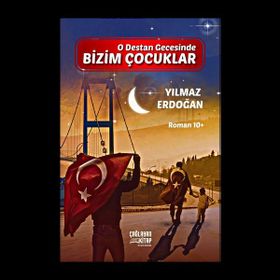 O Destan Gecesinde Bizim Çocuklar - Yılmaz Erdoğan