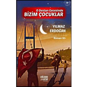 O Destan Gecesinde Bizim Çocuklar - Yılmaz Erdoğan