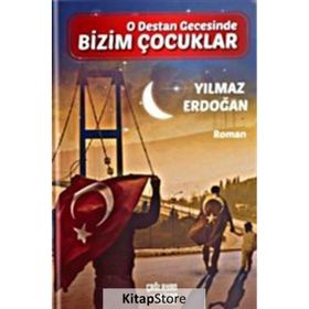 O Destan Gecesinde Bizim Çocuklar - Yılmaz Erdoğan