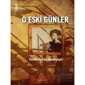 O Eski Günler - Fatih Kazım Kuruçaylı