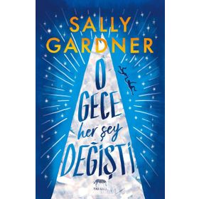 O Gece Her Şey Değişti-Ciltli-Sally Gardner