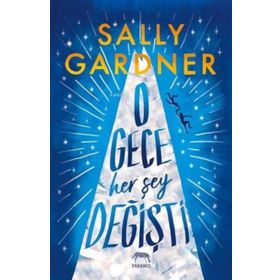 O Gece Her Şey Değişti - Sally Gardner