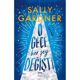 O Gece Her Şey Değişti - Sally Gardner