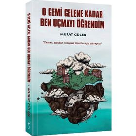 O Gemi Gelene Kadar Ben Uçmayı Öğrendim İndigo Kitap