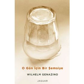 O Gün İçin Bir Şemsiye - Wilhelm Genazino