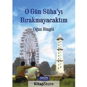 O Gün Süha’yı Bırakmayacaktım - Oğuz Bingöl