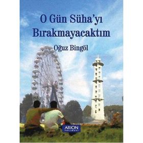 O Gün Süha’yı Bırakmayacaktım - Oğuz Bingöl