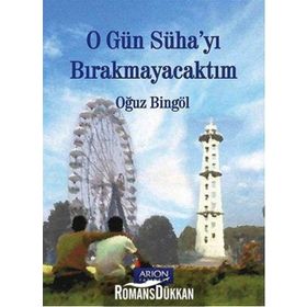 O Gün Süha’yı Bırakmayacaktım - Oğuz Bingöl