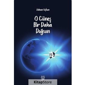 O Güneş Bir Daha Doğsun - Adnan Uçkun