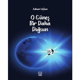 O Güneş Bir Daha Doğsun - Adnan Uçkun