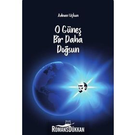 O Güneş Bir Daha Doğsun - Adnan Uçkun
