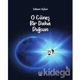 O Güneş Bir Daha Doğsun - Adnan Uçkun