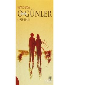 O Günler Anılar (1928 - 1945) - Ramiz Arda