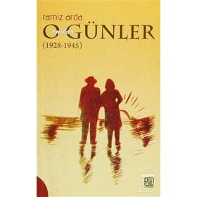 O Günler Anılar (1928 - 1945) - Ramiz Arda