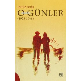 O Günler Anılar (1928 - 1945) - Ramiz Arda