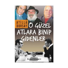O Güzel Atlara Binip Gidenler - Atilla Dorsay