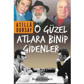 O Güzel Atlara Binip Gidenler - Atilla Dorsay