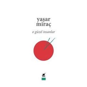 O Güzel İnsanlar - Yaşar Miraç