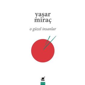O Güzel İnsanlar - Yaşar Miraç