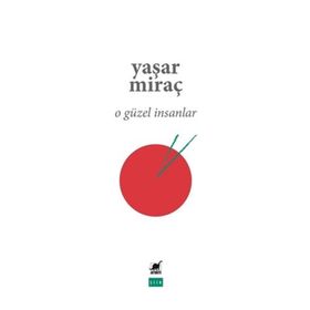 O Güzel İnsanlar - Yaşar Miraç