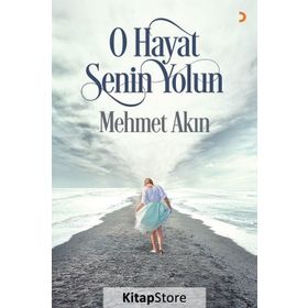 O Hayat Senin Yolun - Mehmet Akın