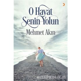 O Hayat Senin Yolun - Mehmet Akın