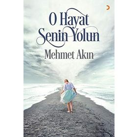 O Hayat Senin Yolun - Mehmet Akın