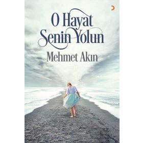 O Hayat Senin Yolun - Mehmet Akın