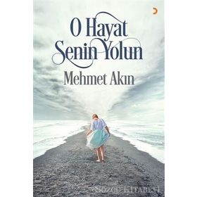O Hayat Senin Yolun - Mehmet Akın