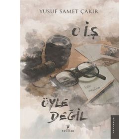 O İş Öyle Değil - Yusuf Samet Çakır