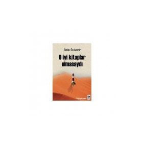 O İyi Kitaplar Olmasaydı - Emin Özdemir