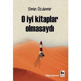 O İyi Kitaplar Olmasaydı - Emin Özdemir