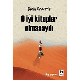 O İyi Kitaplar Olmasaydı - Emin Özdemir