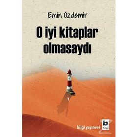O İyi Kitaplar Olmasaydı - Emin Özdemir