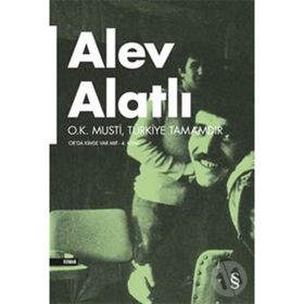 O.K Musti Türkiye Tamamdır Or'da Kimse Var Mı? 4. Kitap - Alev Alatlı