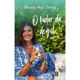 O Kadar da Değil - Binnaz Avcı Tünaş