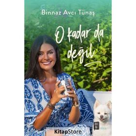 O Kadar da Değil - Binnaz Avcı Tünaş