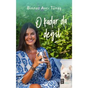 O Kadar da Değil - Binnaz Avcı Tünaş