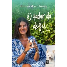 O Kadar da Değil - Binnaz Avcı Tünaş