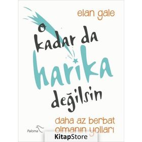 O Kadar da Harika Değilsin - Elan Gale