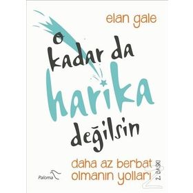 O Kadar da Harika Değilsin - Elan Gale