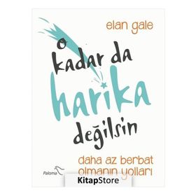O Kadar da Harika Değilsin - Elan Gale