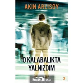 O KALABALIKTA YALNIZDIM - AKIN ARLISOY