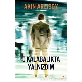 O KALABALIKTA YALNIZDIM - AKIN ARLISOY