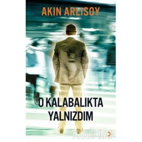 O KALABALIKTA YALNIZDIM - AKIN ARLISOY