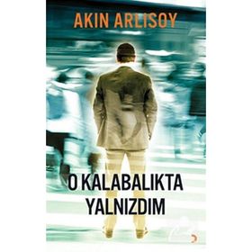 O KALABALIKTA YALNIZDIM - AKIN ARLISOY