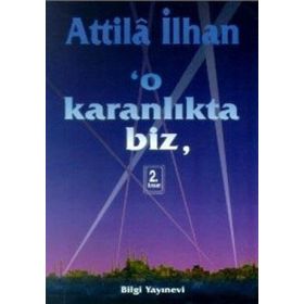 O Karanlıkta Biz - Atillâ İlhan