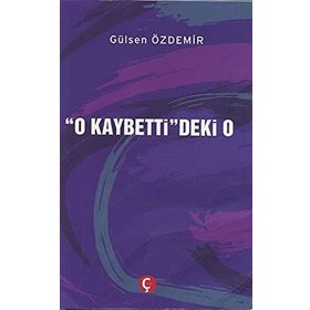 O Kaybetti'deki O - Gülsen Özdemir