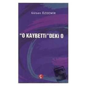 O Kaybetti'deki O - Gülsen Özdemir