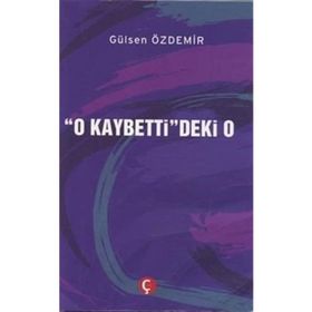 O Kaybetti'deki O - Gülsen Özdemir